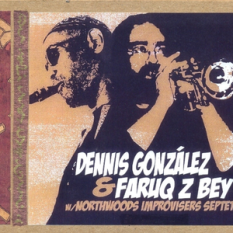 Dennis González & Faruq Z. Bey with Northwoods Improvisers Septet