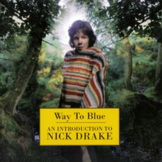 Way to Blue: An Introduction to Nick Drake