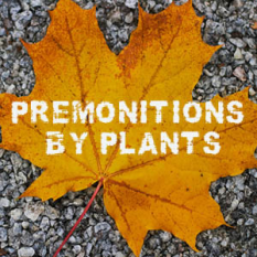 Premonitions by Plants Podcast
