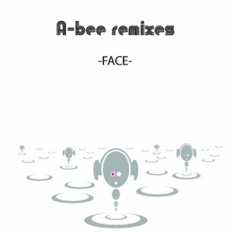 A-Bee remixes -FACE-
