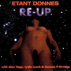 Etant Donnes + Alan Vega + Lydia Lunch + Genesis P-Orridge