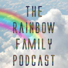 The Rainbow Family Podcast