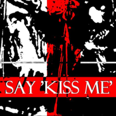 Say 'Kiss Me'