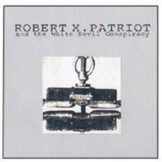 Robert X. Patriot And The White Devil Conspiracy