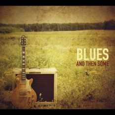 Blues and Then Some