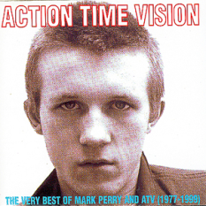Action Time & Vision - The Very Best Of Mark Perry & Atv 1977-1999