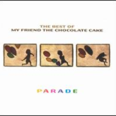 Parade: The Best of My Friend the Chocolate Cake