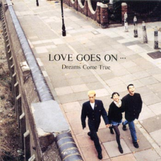 LOVE GOES ON …