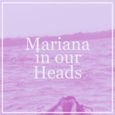 Mariana in our Heads
