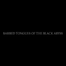 Barbed Tongues Of The Black Abyss