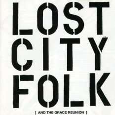 Lost City Folk (And the Grace Reunion)