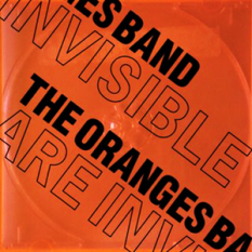 The Oranges Band Are Invisible