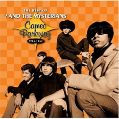The Best Of ? And The Mysterians: Cameo Parkway 1966-1967