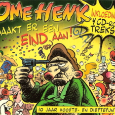 OME HENK Maakt er een eind aan!