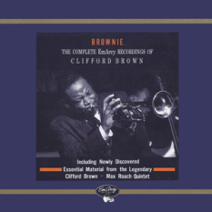 Brownie: The Complete EmArcy Recordings Of Clifford Brown