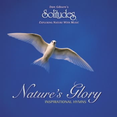 Solitudes: Nature's Glory Inspirational Hymns