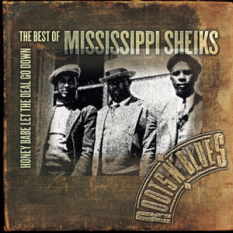 Honey Babe Let The Deal Go Down: The Best Of Mississippi Sheiks
