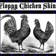 Floppy Chicken Skin