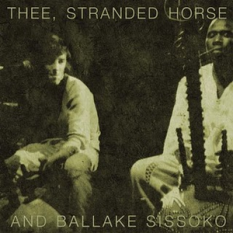 Thee Stranded Horse and Ballake Sissoko