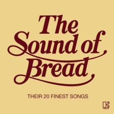 The Sound Of Bread: Their 20 Finest Songs