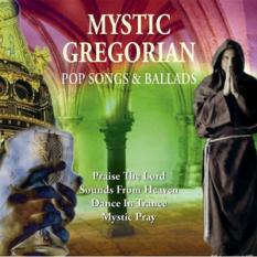 Mystic Gregorian: Pop Songs & Ballads