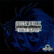 GUILTY GEAR X Rising Force OF GEAR IMAGE VOCAL TRACKS SIDE.2 SLASH!!