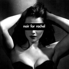 Noir For Rachel