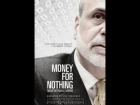 Деньги за бесценок / Money For Nothing (2013). Фильм о ФРС и экономическом кризисе 2008