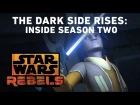 «Звездные войны: Повстанцы» (Star Wars Rebels) - The Dark Side Rises: Inside Season Two