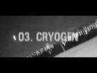 Эпизод третий: CRYOGEN | sted.d w/ pyrokinesis