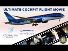 B787 Dreamliner ULTIMATE COCKPIT MOVIE Azerbaijan Airlines London-Baku [AirClips full flight series]