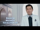 Bahrom Nazarov - Sochi uzun qiz