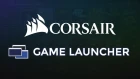 INTRODUCING THE CORSAIR GAME LAUNCHER