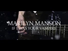 Marilyn Manson - If i was your vampire Cover