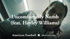 American Football - Uncomfortably Numb (ft. Hayley Williams) [OFFICIAL MUSIC VIDEO]