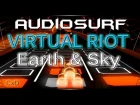 Virtual Riot - Earth & Sky [Audiosurf]