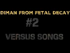 Versus Songs #2 Diman from Fetal Decay
