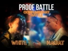 PROOF BATTLE 1 СЕЗОН - Nagat vs White | КОМПЛИМЕНТАРНЫЙ БАТТЛ