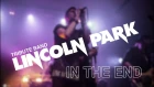 Lincoln Park - In The End (Linkin Park tribute band) live