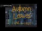 JUNE (PLT) - Autumn Leaves (Feat. CHEEZE)
