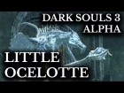 Dark Souls 3 Alpha Cut Content :: Oceiros and Baby Ocelotte :: Unseen Version