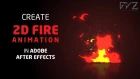Create 2D Fire Animation in After Effects (No Third-party Plugin Required)