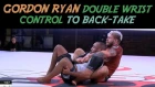 Pro Film Study - Gordon Ryan Double Wrist Control to Back-Take