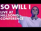SO WILL I (100 BILLION  X) - Live at Hillsong Conference - UNITED