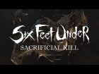 Six Feet Under - Sacrificial Kill