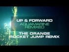 Up & Forward - Aquamarine (The Orange Rocket Jump Remix) [Mondo Records]