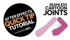 QUICK TIP | After Effects | SEAMLESS CARTOON JOINTS