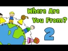Where Are You From? PART 2  | Learn Countries of the World