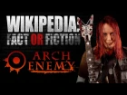 Arch Enemy - Wikipedia: Fact or Fiction?