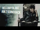 Bellamy Blake || Ain't Going Back